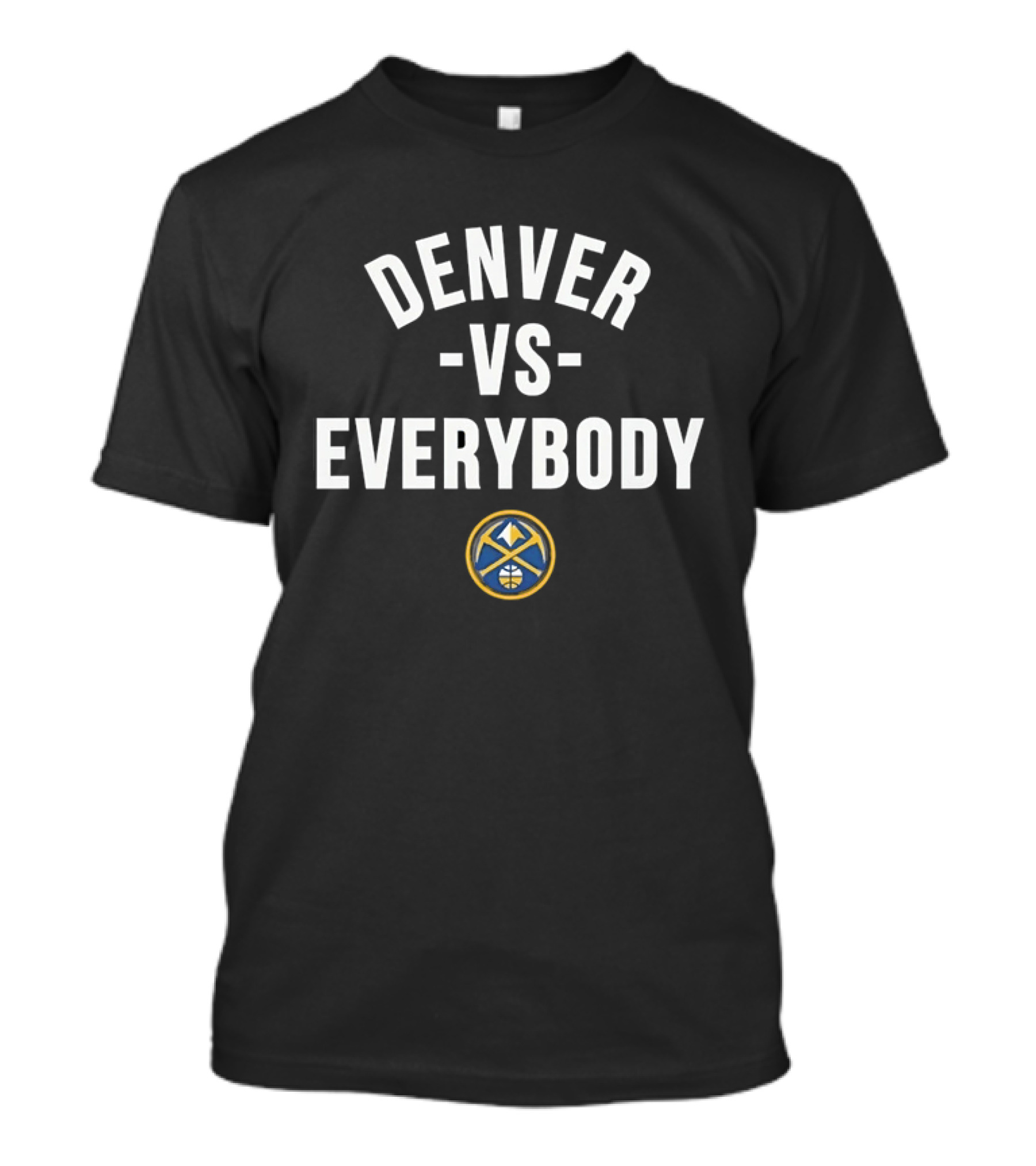 Denver Nuggets NBA Basketball Vs Everybody T-Shirt