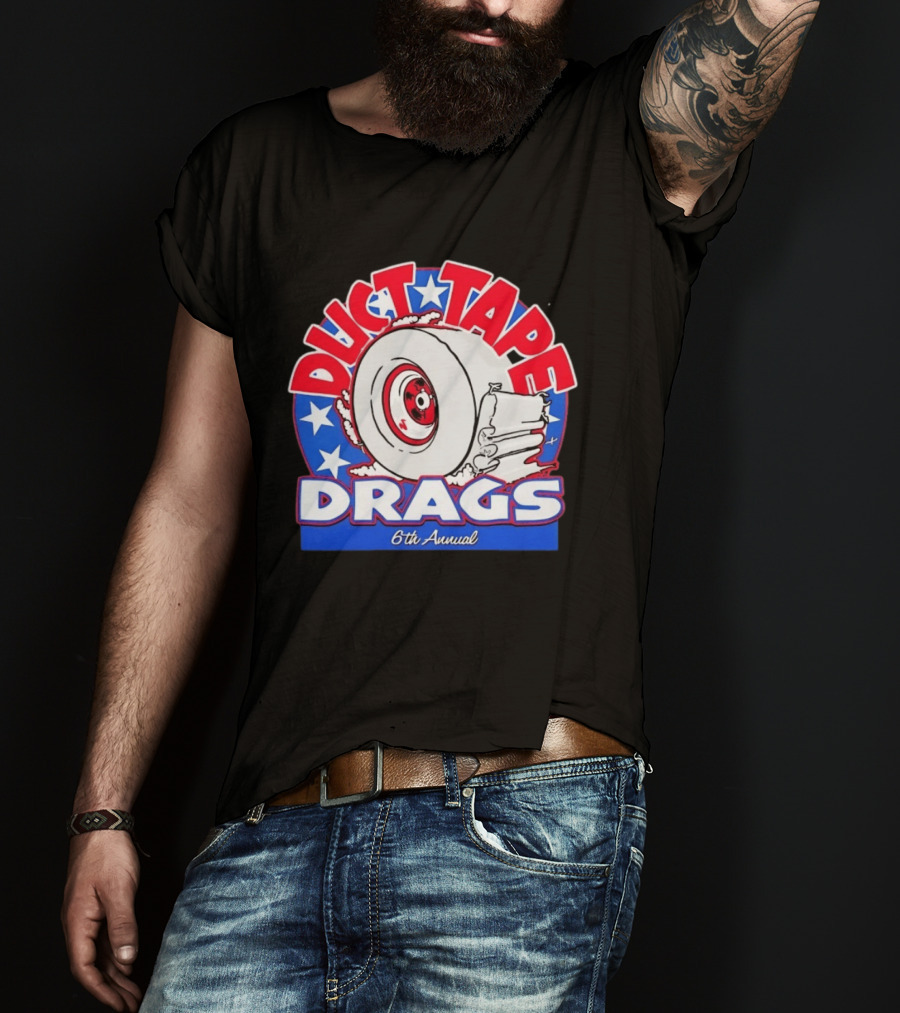 Duct Tape Drags 6th Annual Tire And Stars Event T-Shirt
