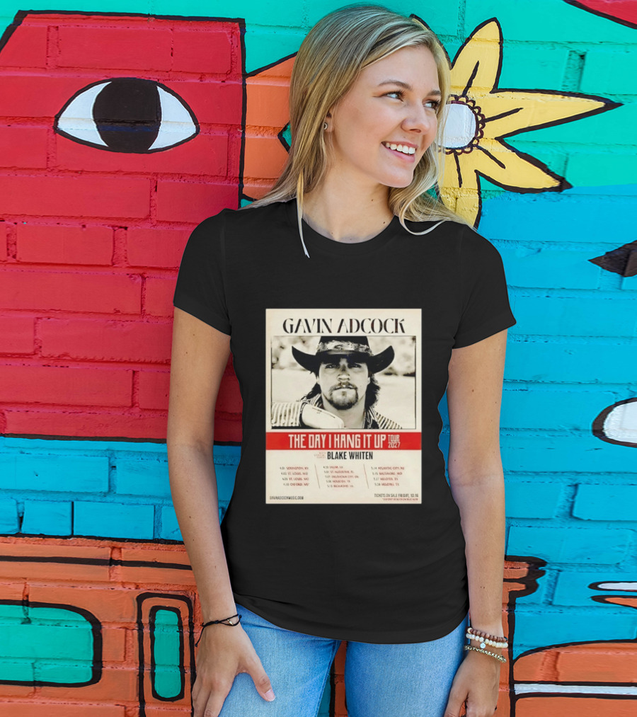 Gavin Adcock The Day I Hang It Up Tour 2027 Special Guest Blake Whiten Tour Dates And Locations T-Shirt