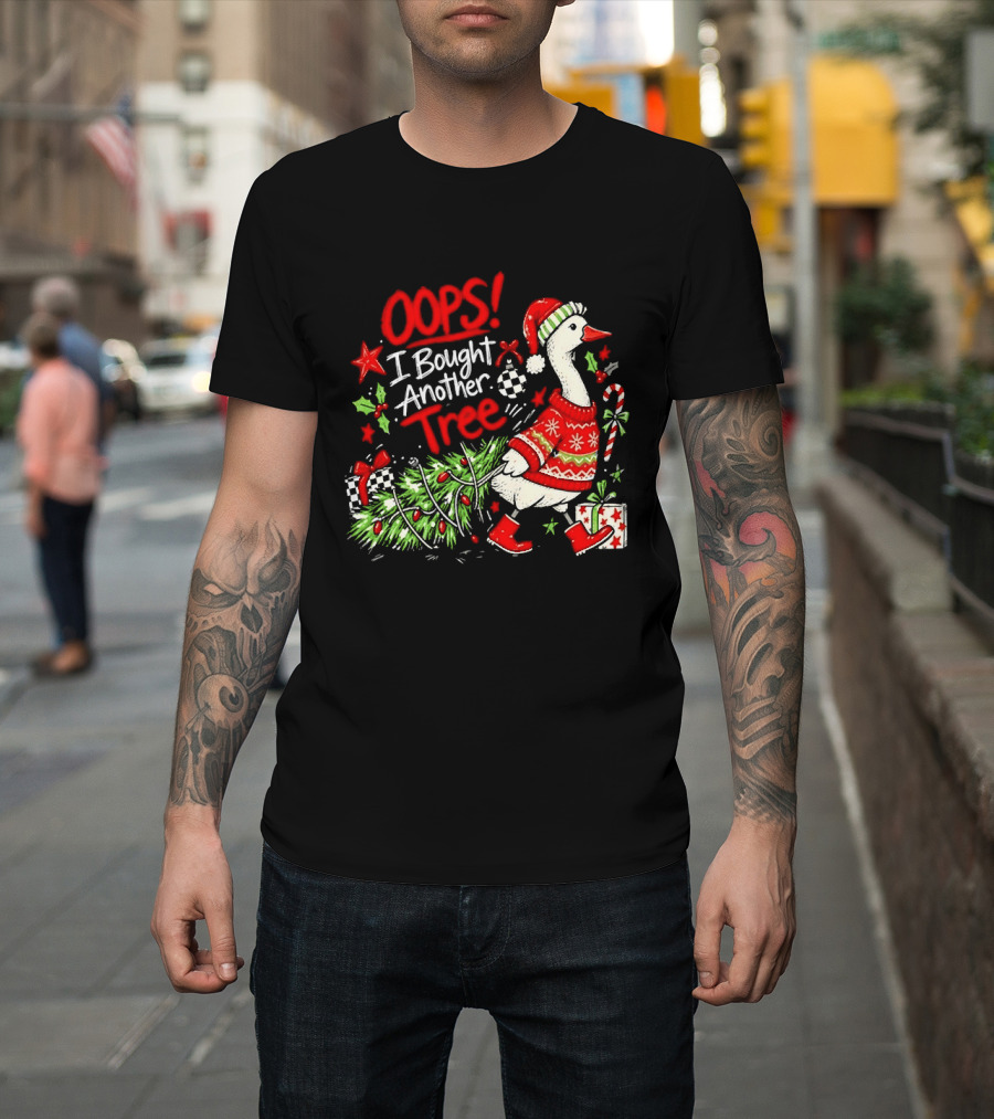 Oops I Bought Another Tree Christmas Goose Holiday Sweater T-Shirt