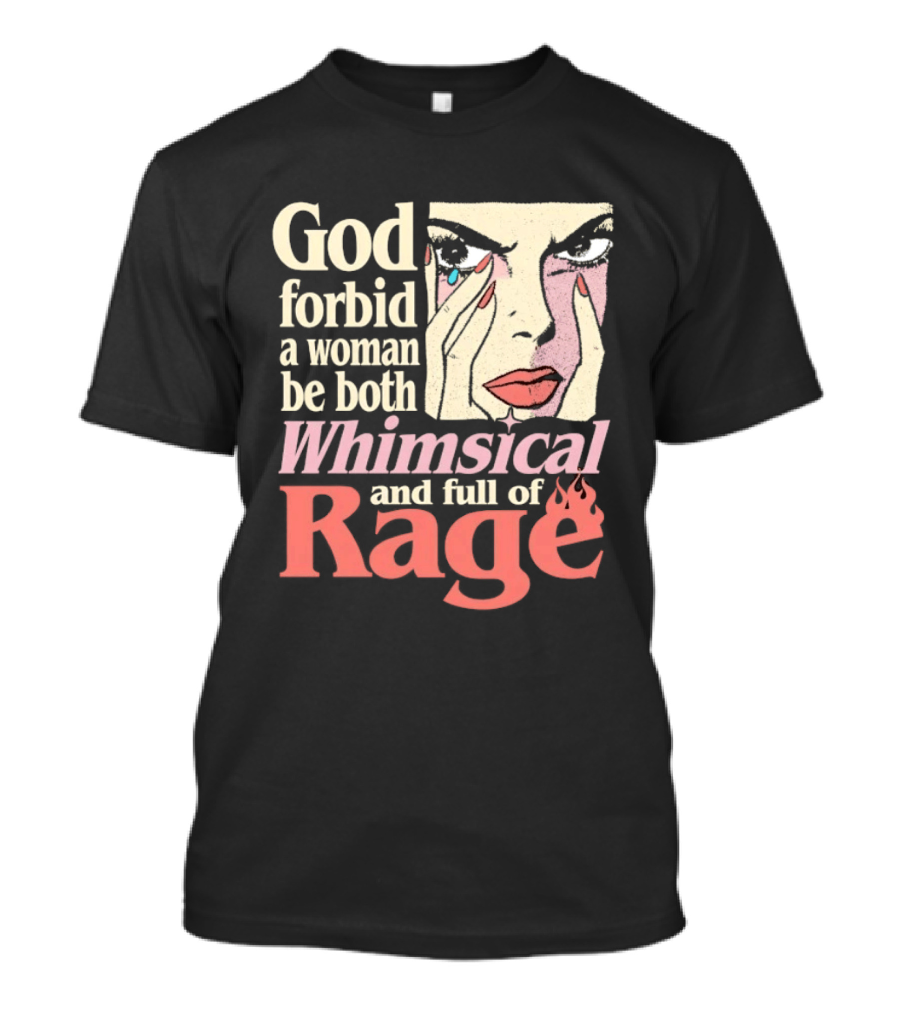 God Forbid A Woman Be Both Whimsical And Full Of Rage Text With Pop Art Face T-Shirt