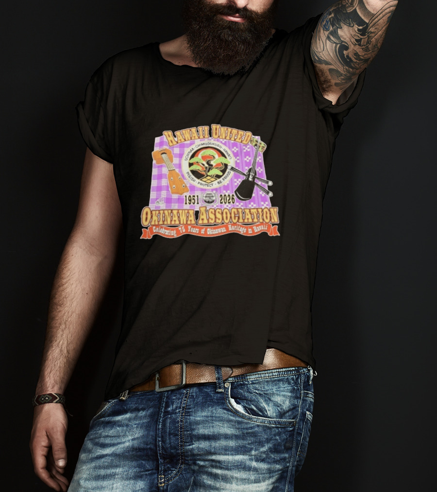 Hawaii United Okinawa Association 1951 2026 Uchinā Chi Ukuru Hawaii 75 Years Polish Protect Be Proud T-Shirt