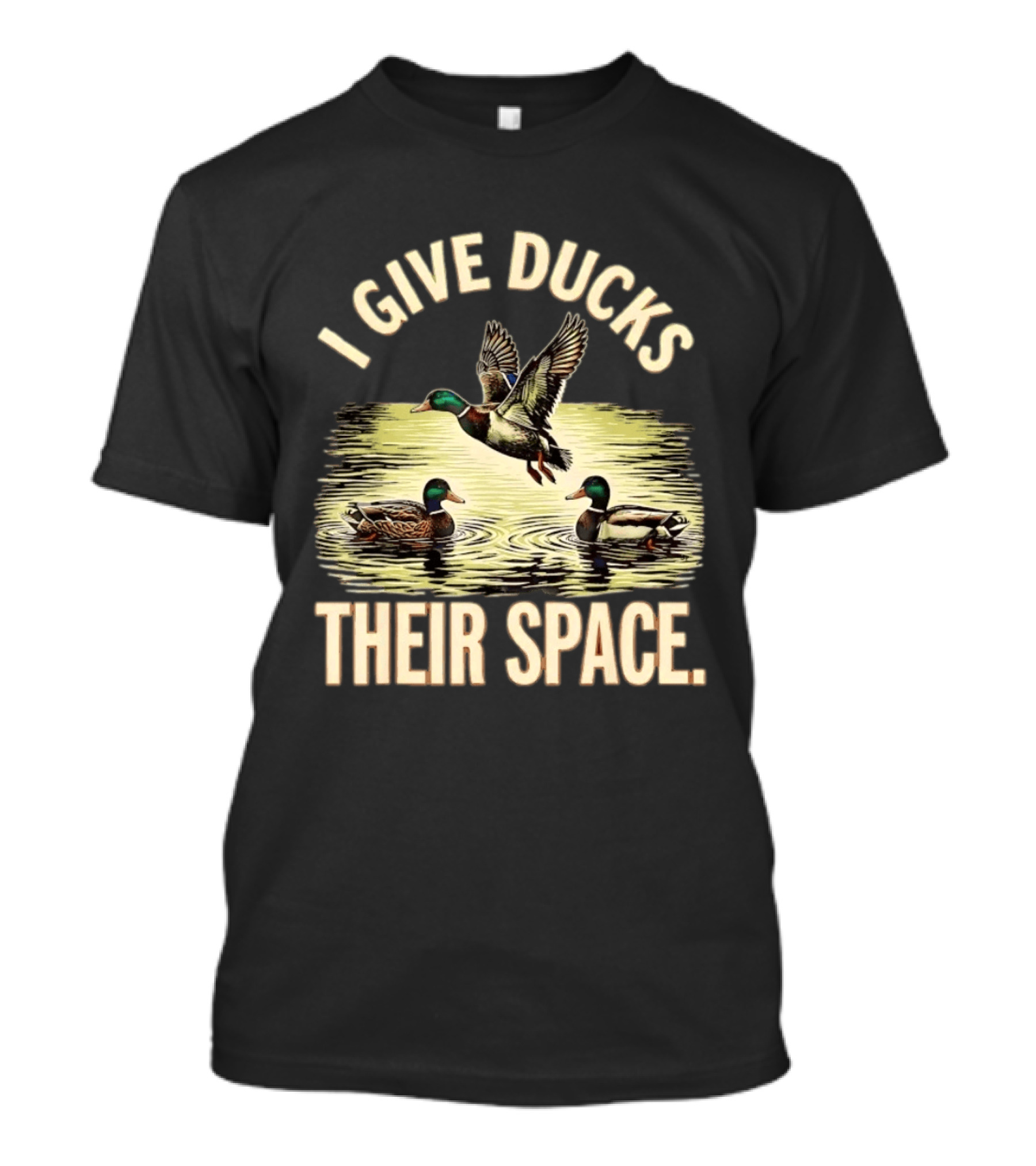 I Give Ducks Their Space Duck Lover Wildlife Nature T-Shirt
