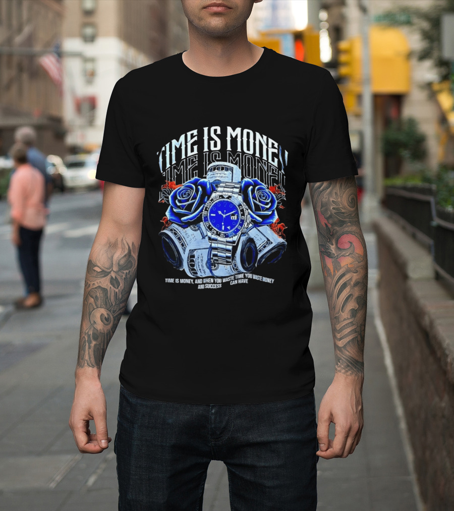 Time Is Money Luxury With Blue Roses And Cash Success T-Shirt