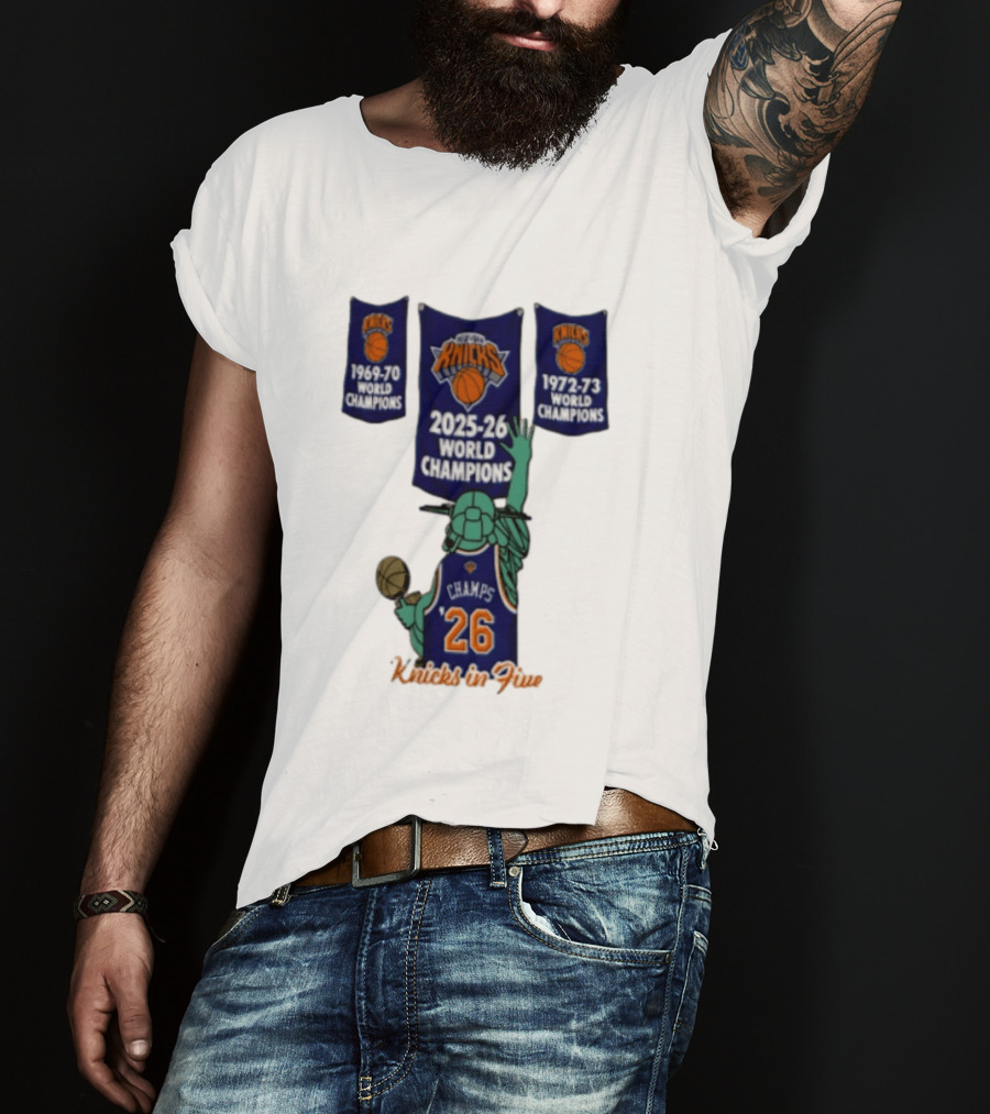 Knicks In Five 2025 26 World Champions Banner Raising 1969 70 1972 73 Liberty Statue Basketball Champs 26 T-Shirt