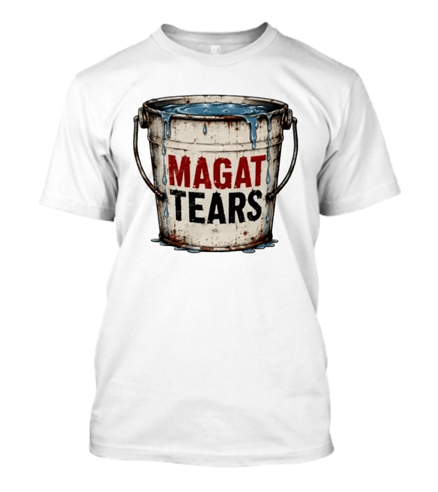 Magat Tears Bucket Political Satire Liberal Humor T-Shirt