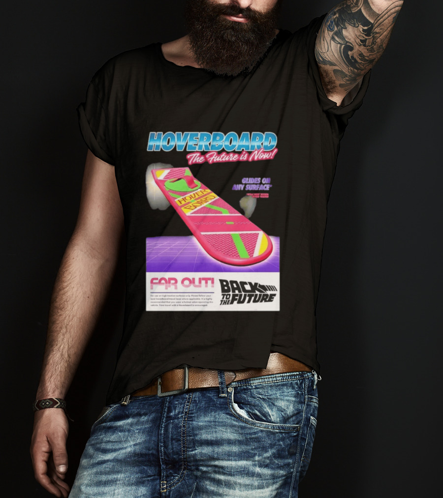 Back To The Future Hoverboard The Future Is Now Ride On And Surface Far Out T-Shirt