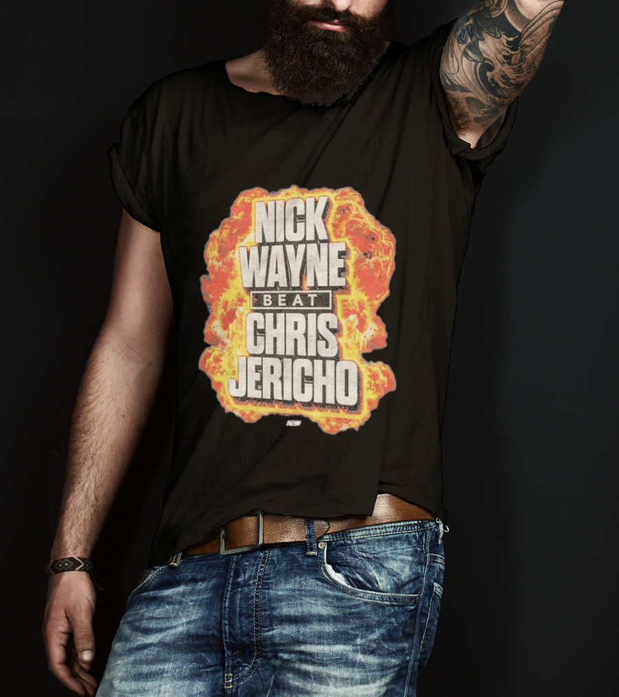 Nick Wayne Beat Chris Jericho AEW Explosive T-Shirt