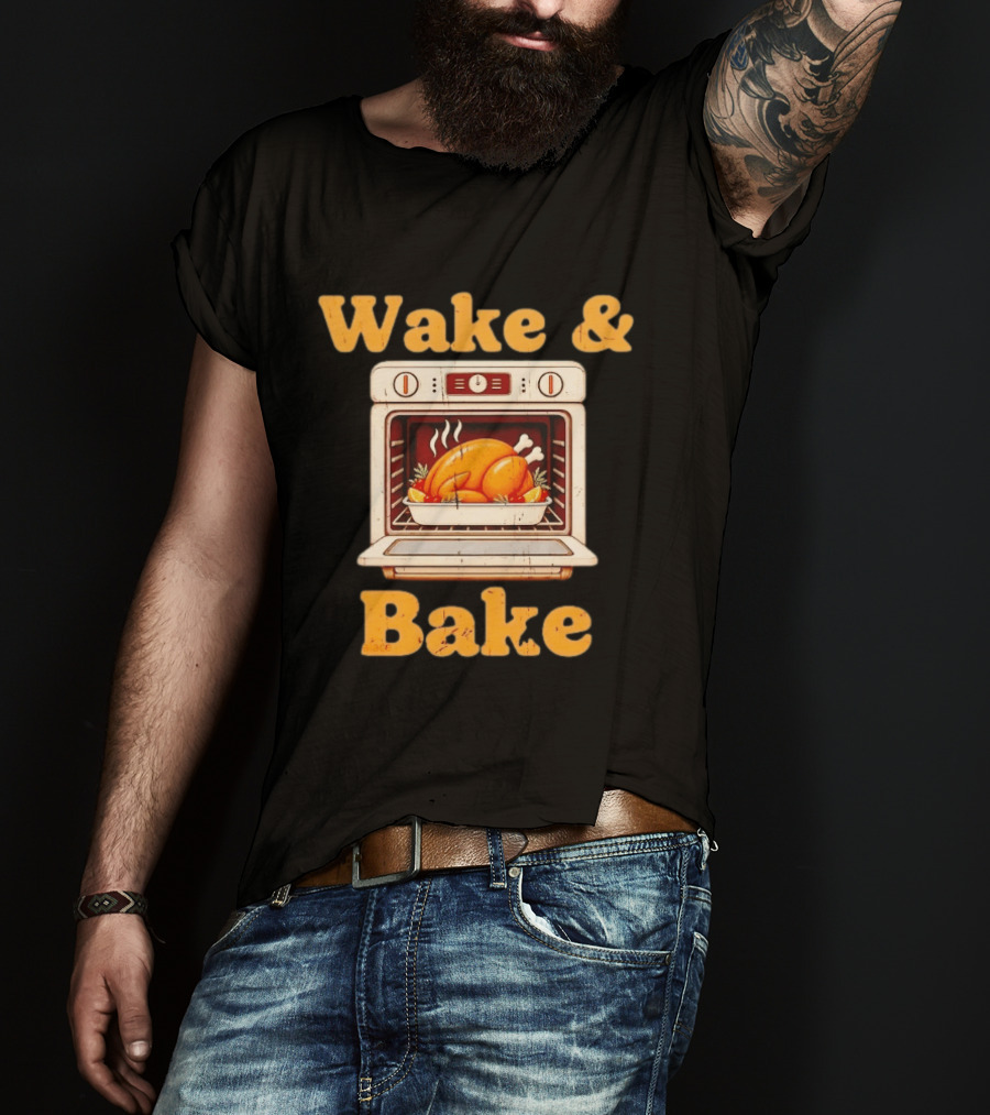 Wake And Bake Thanksgiving Turkey Oven Cooking T-Shirt