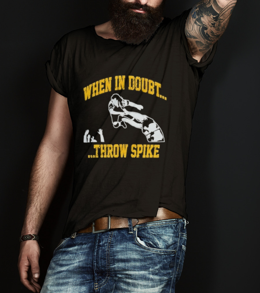 When In Doubt Throw Spike Volleyball Player T-Shirt