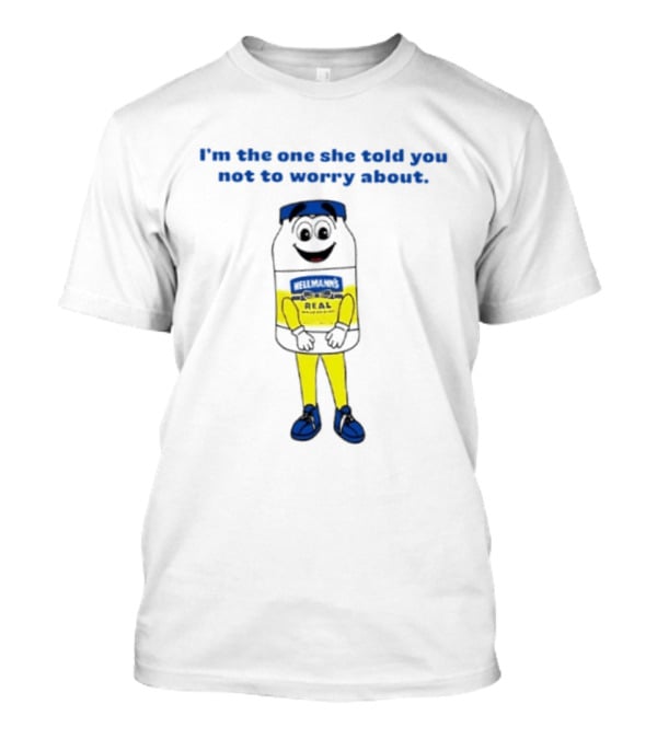 Hellmann's Real Mayonnaise I'm The One She Told You Not To Worry About Playful Jar T-Shirt