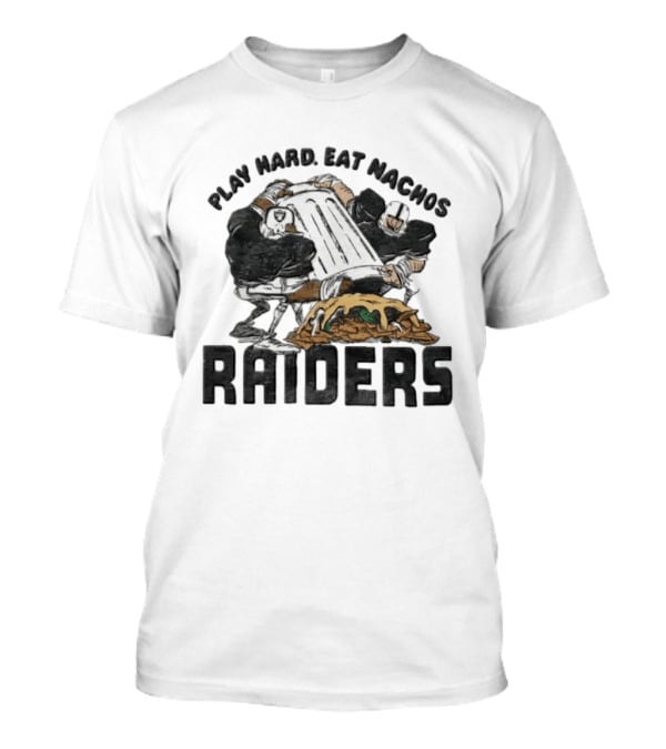 Las Vegas Raiders Play Hard Eat Nachos Fun Football Fan T-Shirt