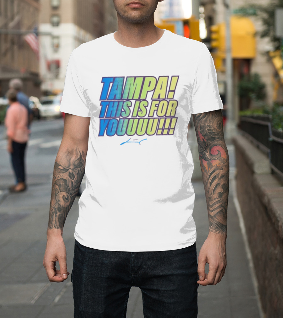 Tampa This Is For You Tom Brady Tampa This Is For Youuu T-Shirt