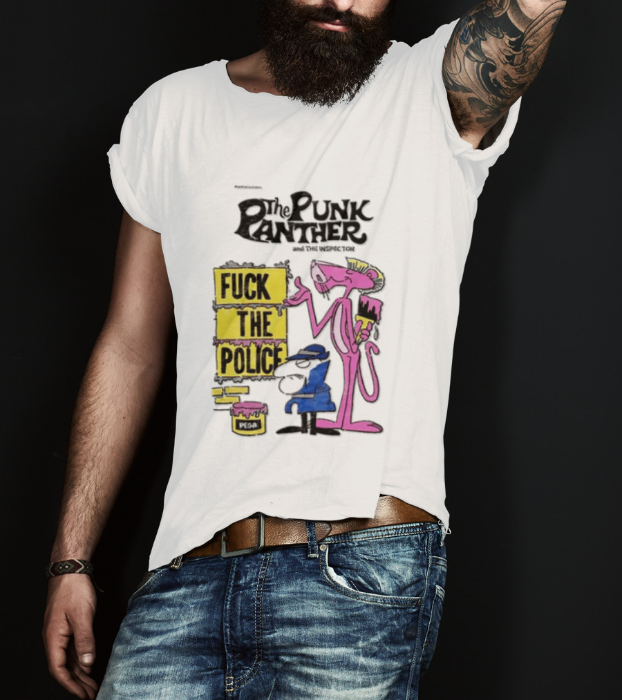 The Punk Panther Fuck The Police Inspector Punk Never Dies T-Shirt