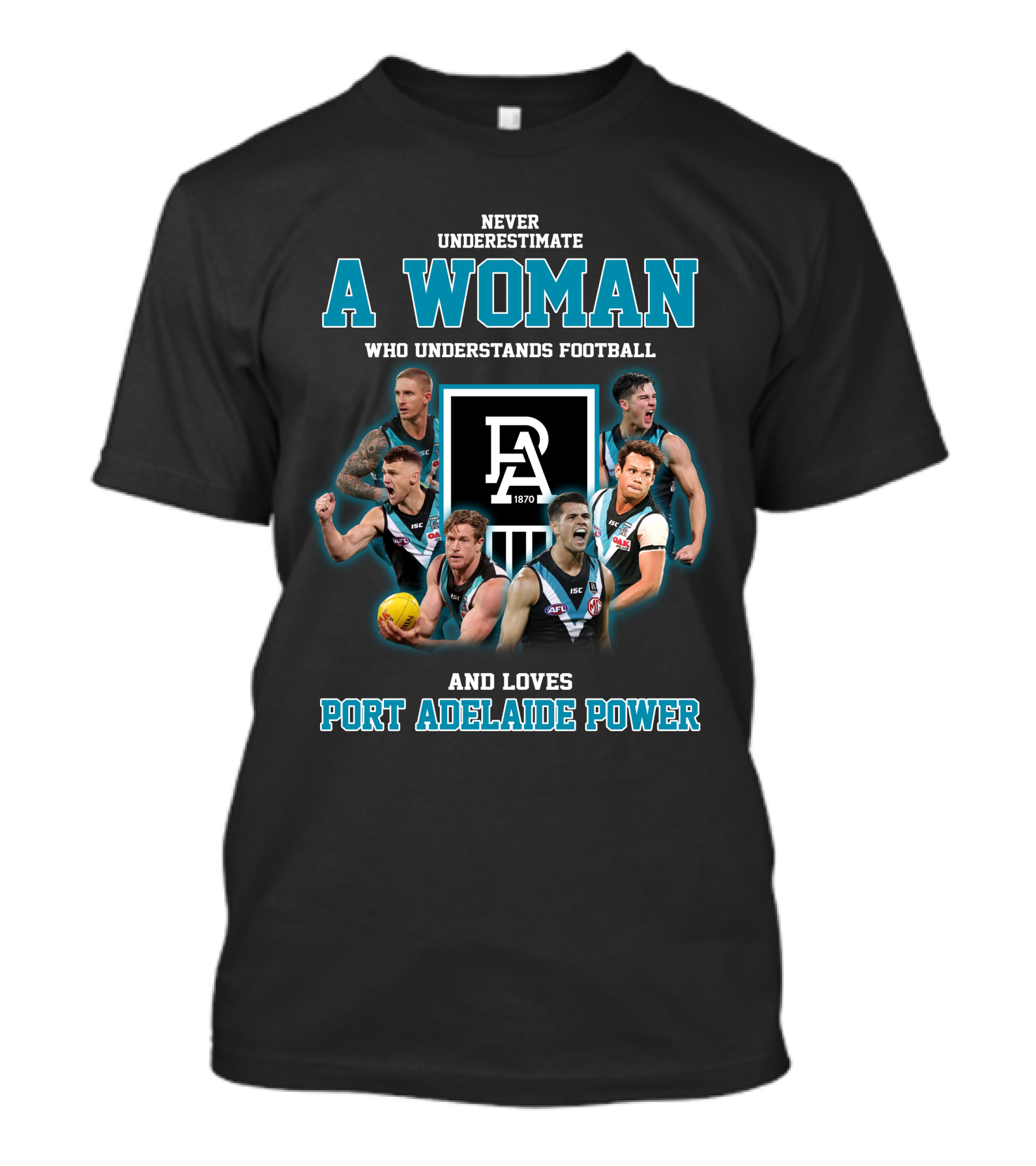 Never Underestimate A Woman Who Understands Football And Loves Port Adelaide Power T-Shirt