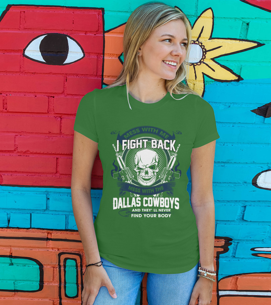 Dallas Cowboys I Fight Back Mess With Me T-Shirt