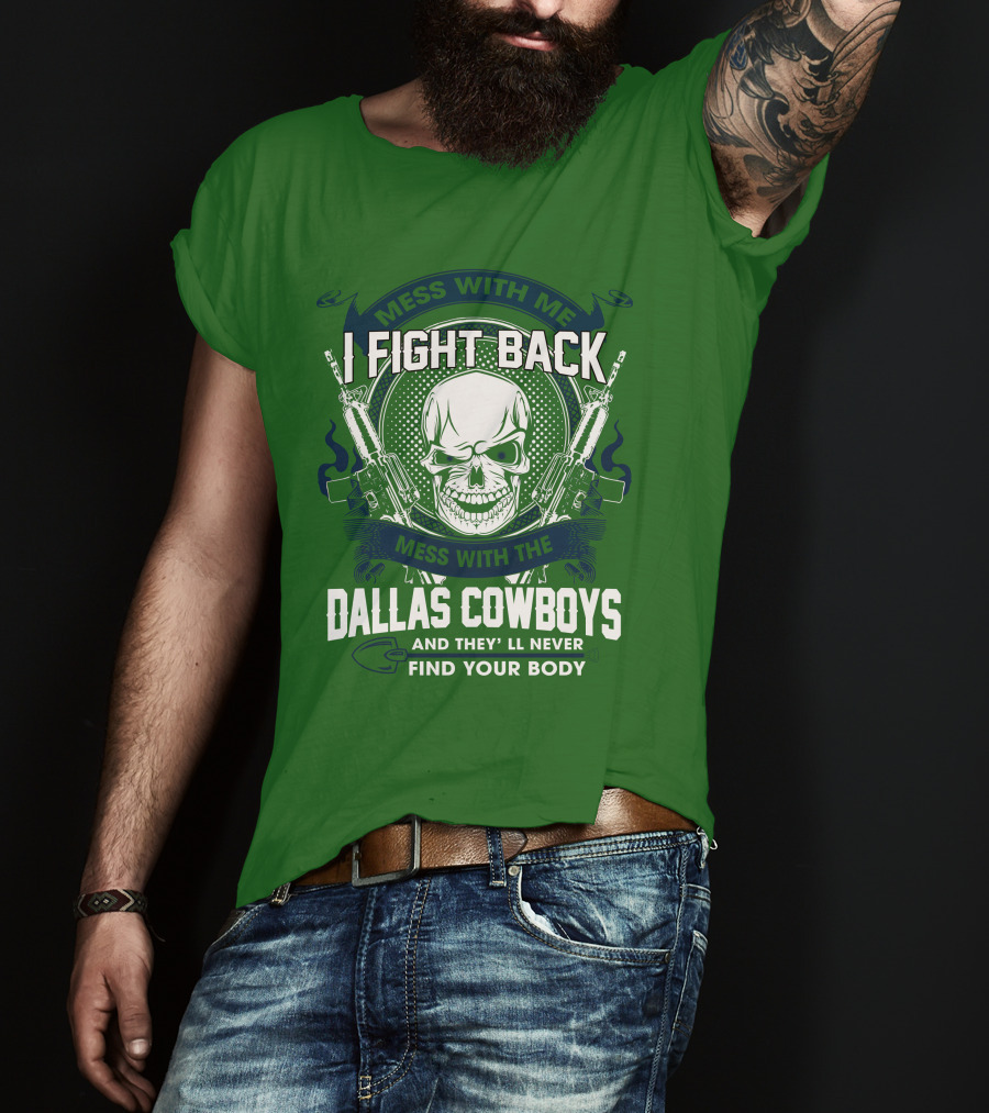 Dallas Cowboys I Fight Back Mess With Me T-Shirt