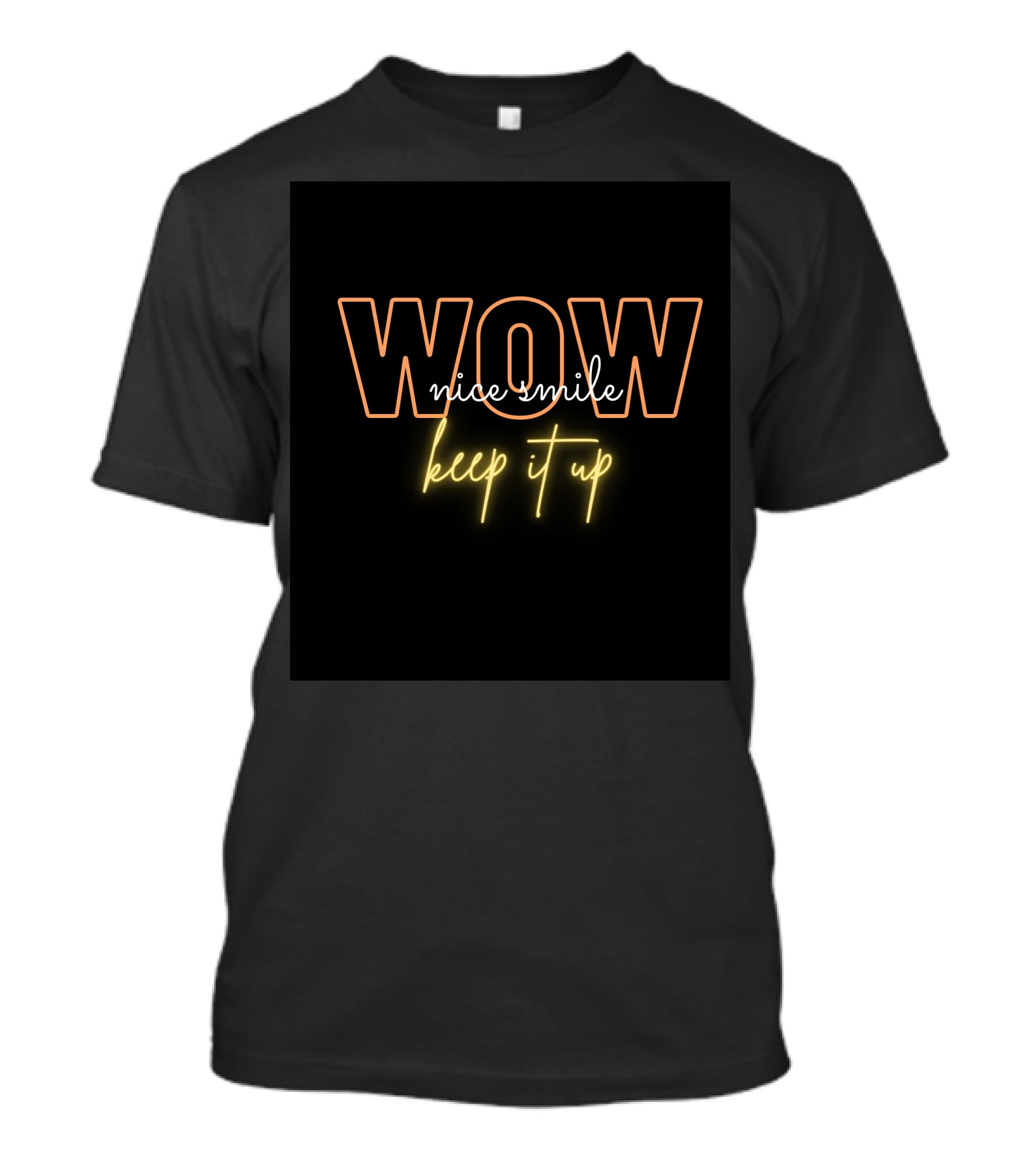 WOW Nice Smile Keep It Up T-Shirt