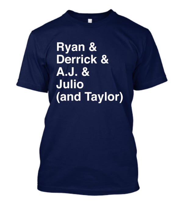 Ryan And Derrick And A.J. And Julio (And Taylor) T-Shirt