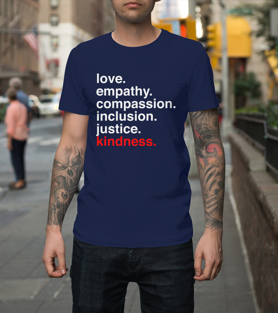 Kind Cotton Merch Store Love Empathy Compassion Inclusion Justice Kindness T-Shirt