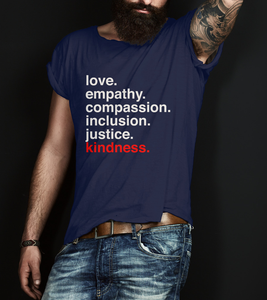 Kind Cotton Merch Store Love Empathy Compassion Inclusion Justice Kindness T-Shirt