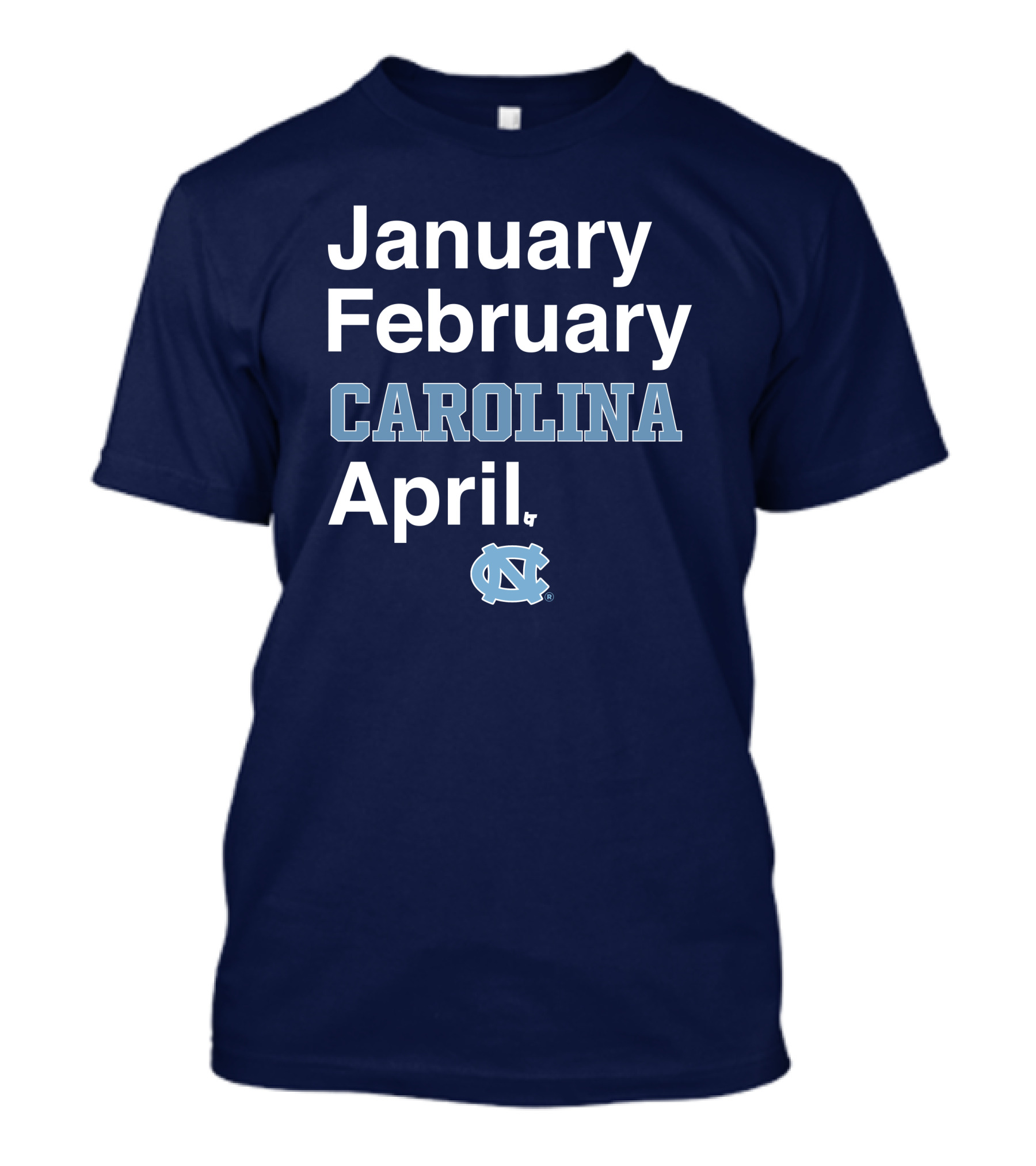January February Carolina April UNC T-Shirt