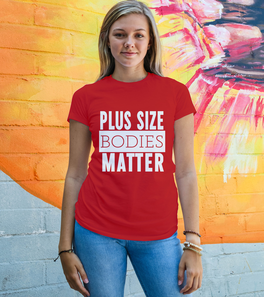 Plus Size Bodies Matter Big Mama Sandy Empowerment Message T-Shirt