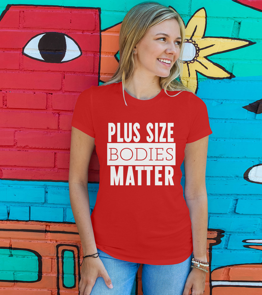 Plus Size Bodies Matter Big Mama Sandy Empowerment Message T-Shirt