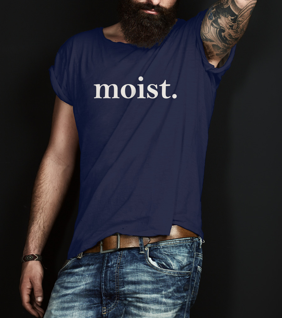 Moist Dr Han Vander Hart Moist T-Shirt