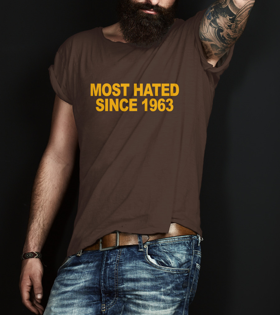 Most Hated Since 1963 T-Shirt