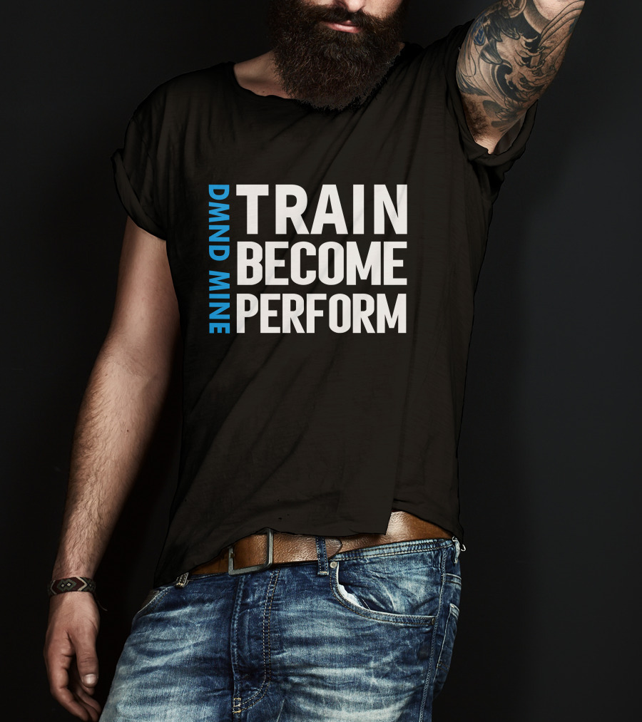 DMND MINE Train Become Perform T-Shirt