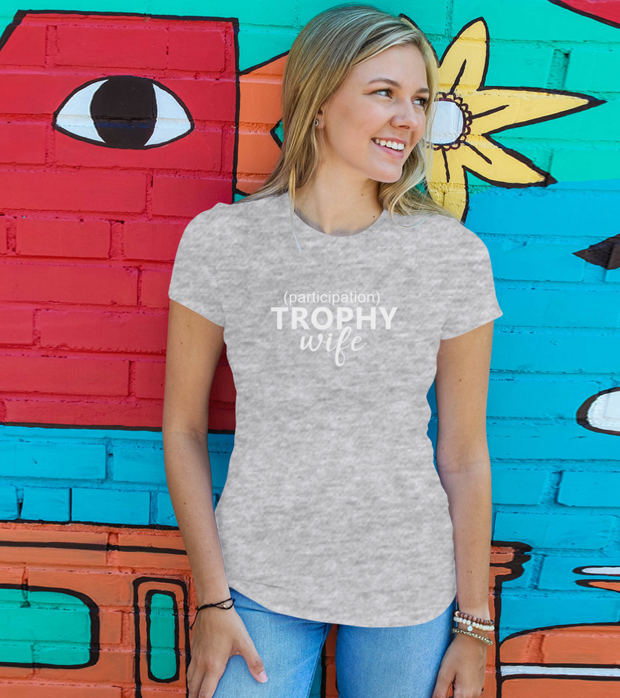 Participation Trophy Wife Text On Gray Background T-Shirt
