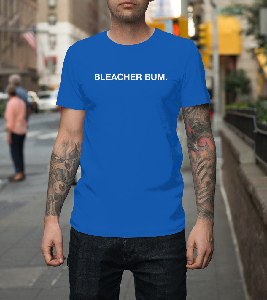 BLEACHER BUM T-Shirt