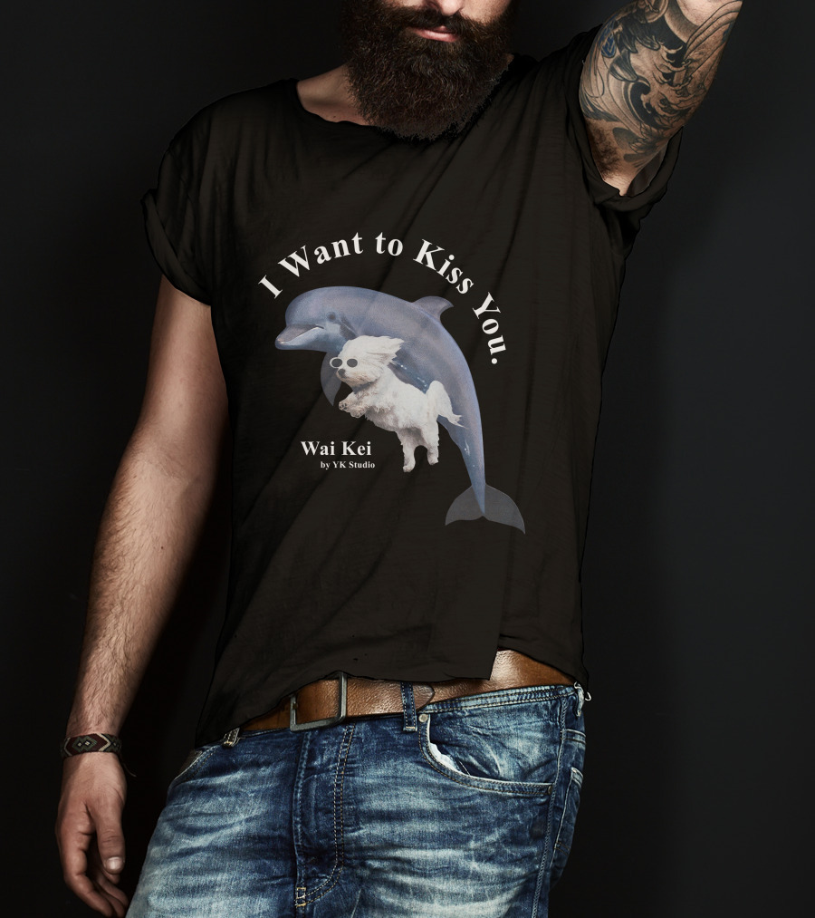 I Want To Kiss You Wai Kei Puppy Dolphin By YK Studio T-Shirt