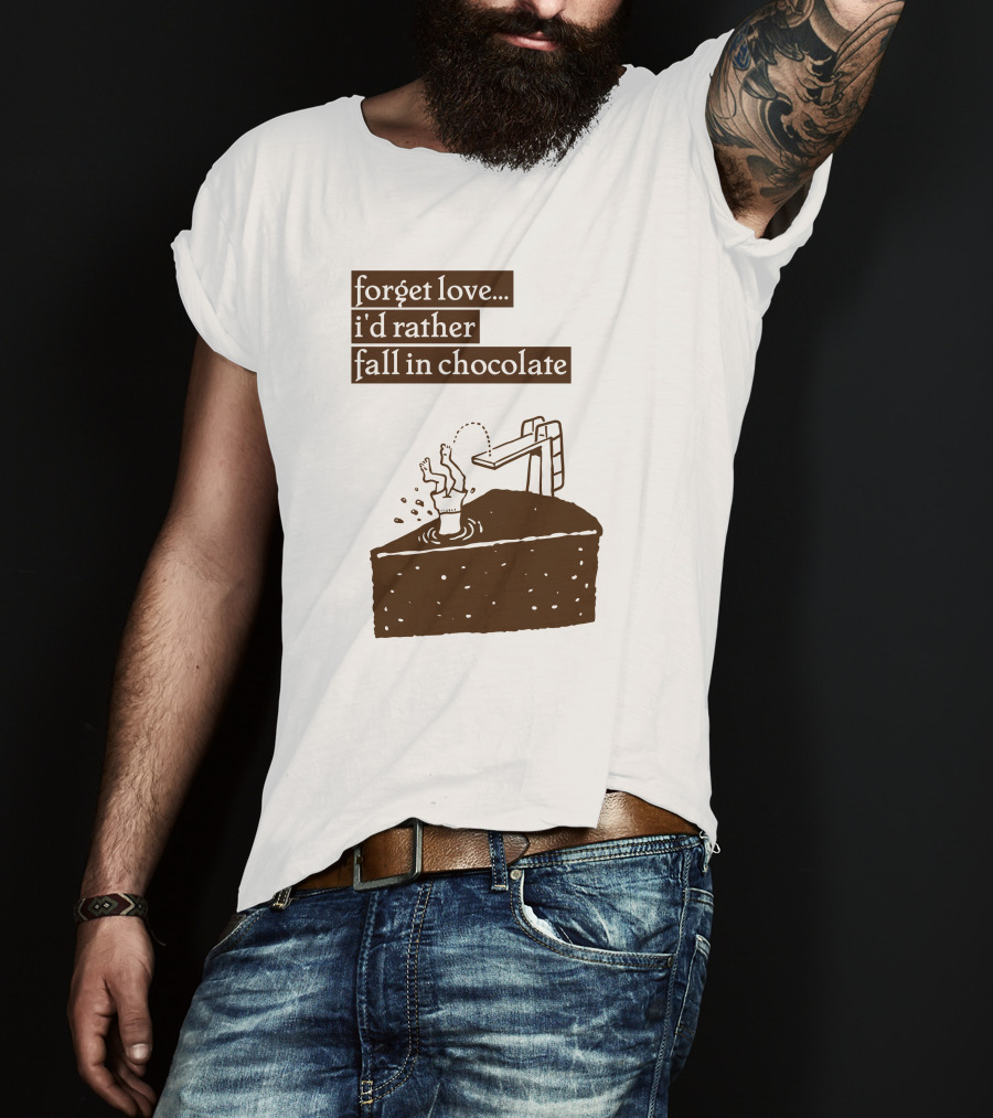Forget Love I'd Rather Fall In Chocolate Cake Pool Slide T-Shirt