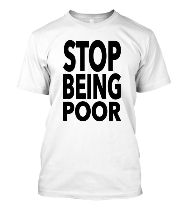 Ellie Paris Hilton Stop Being Poor T-Shirt