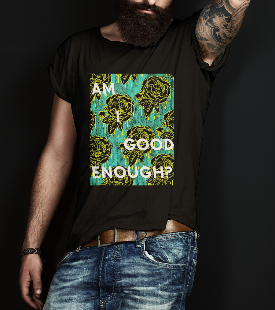 Am I Good Enough Tilian Merch Floral T-Shirt