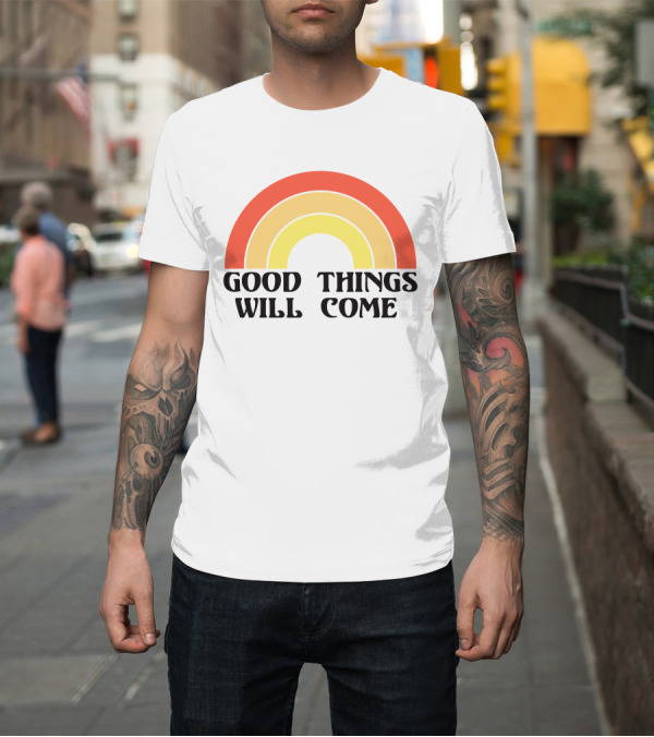 Shirt: Good Things Will Come Retro Rainbow Frivvi Posting T-Shirt Good Things Will Come Retro Rainbow Frivvi Posting T-Shirt