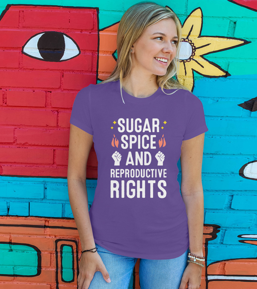 SirKatelyn Sugar Spice And Reproductive Rights Fist And Flame T-Shirt