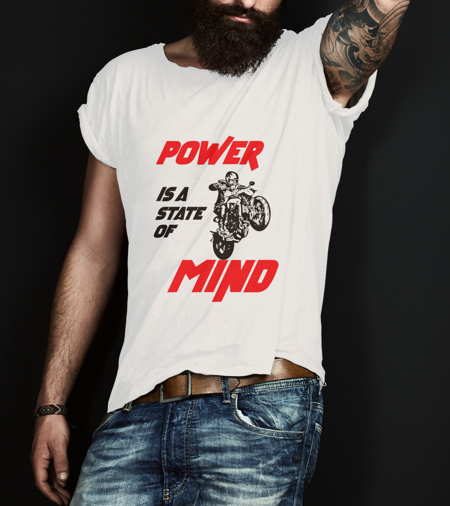 Power Is A State Of Mind Motorcycle Daredevil Stunt T-Shirt