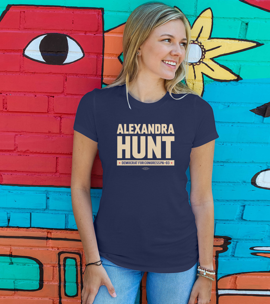 Alexandra Hunt Democrat For Congress Pennsylvania District PA-03 T-Shirt
