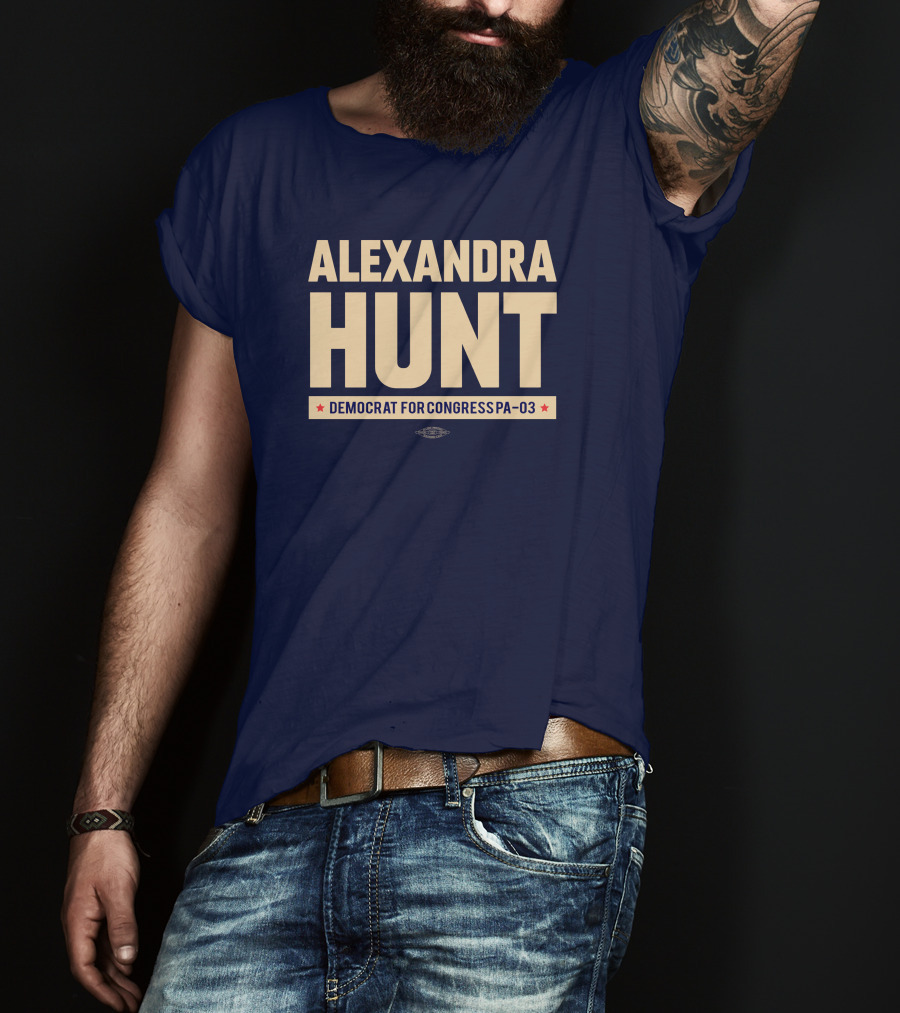 Alexandra Hunt Democrat For Congress Pennsylvania District PA-03 T-Shirt