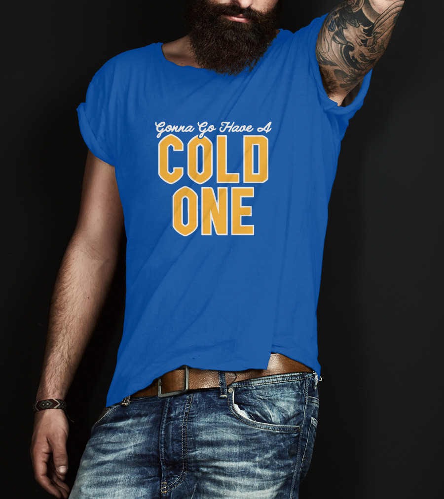 Pittsburgh Clothing Gonna Go Have A Cold One Blue And Gold Classic T-Shirt
