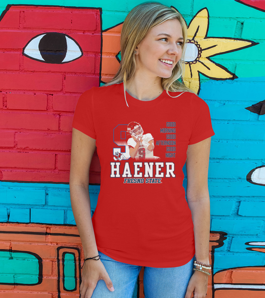 Haener Fresno State Good Morning Good Afternoon Good Night T-Shirt