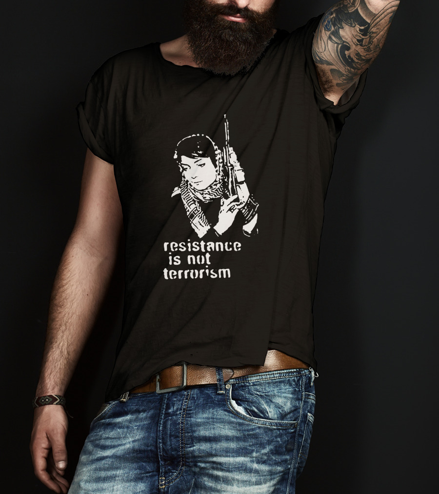 Resistance Is Not Terrorism T-Shirt