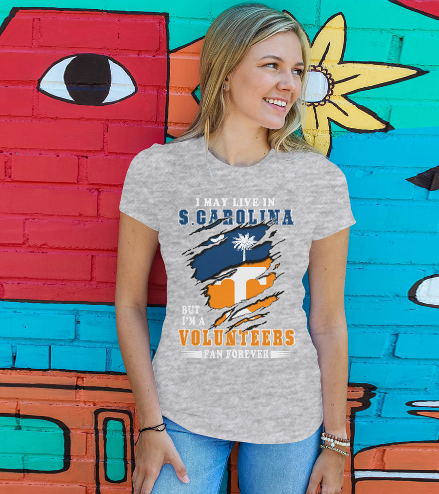 I May Live In South Carolina But I'm A Volunteers Fan Forever T-Shirt