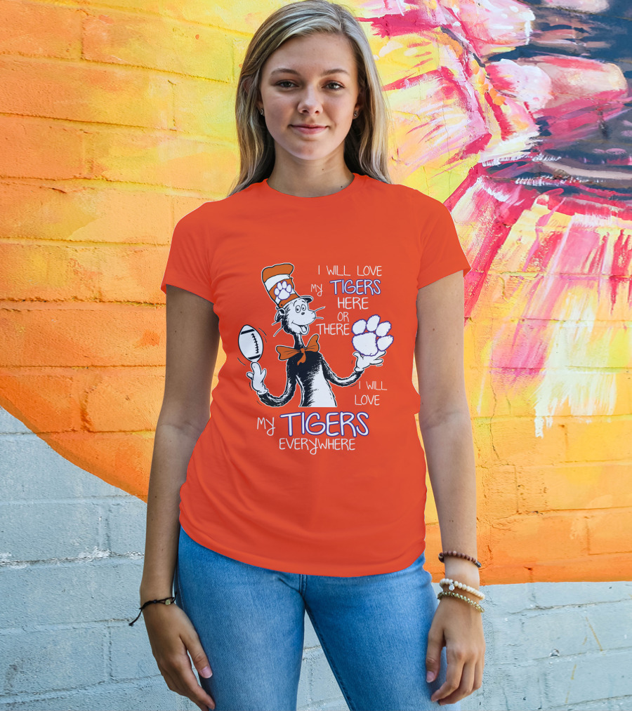 I Will Love My Tigers Here Or There Everywhere T-Shirt