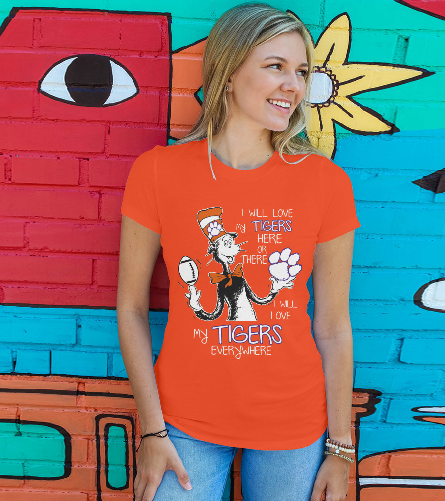 I Will Love My Tigers Here Or There Everywhere T-Shirt