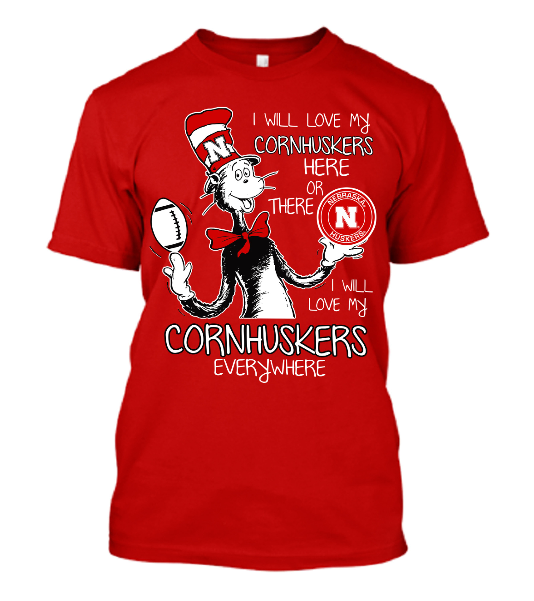 I Will Love My Cornhuskers Here Or There Nebraska Huskers Everywhere T-Shirt
