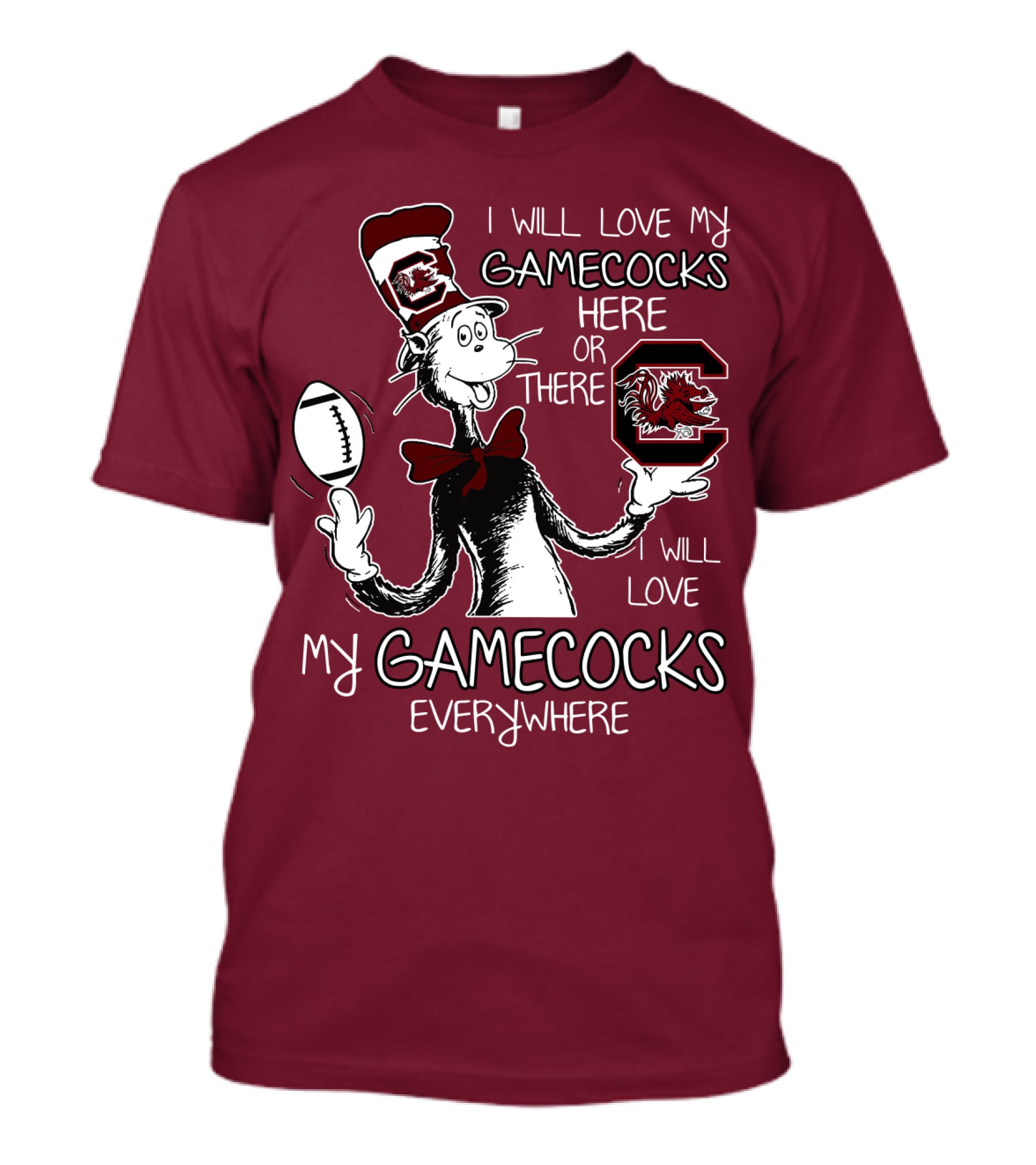I Will Love My Gamecocks Here Or There Everywhere T-Shirt